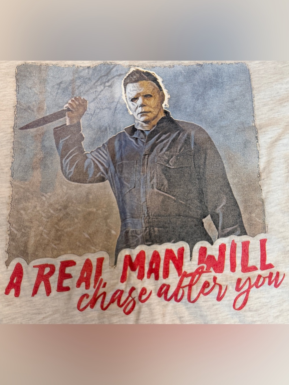 A Real Man Will Chase After You Michael Myers Long Sleeve T Shirt Gray Graphic U